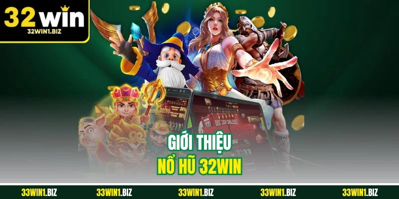 Những điều đáng chú ý về sảnh nổ hũ 32WIN