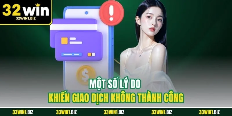 Một số lý do khiến giao dịch không thành công