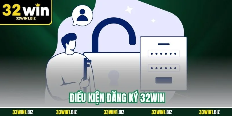 Những điều kiện bắt buộc để đăng ký 32WIN