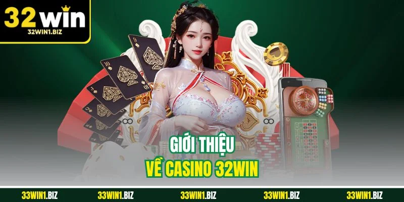 Những thông tin chi tiết nhất về sảnh casino 32win