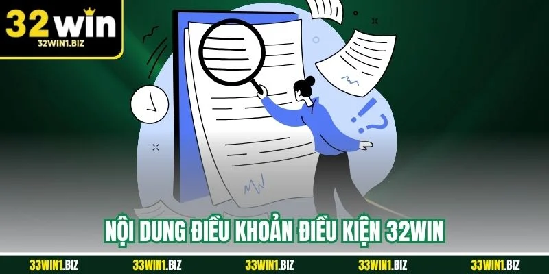 Những nội dung điều khoản điều kiện 32WIN cần ghi nhớ