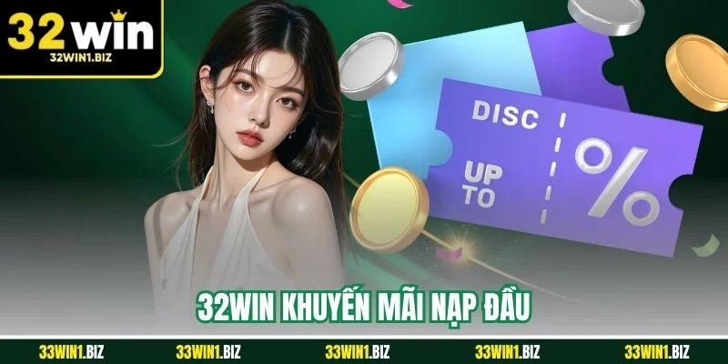 32WIN tặng thưởng nạp đầu cho tân hội viên