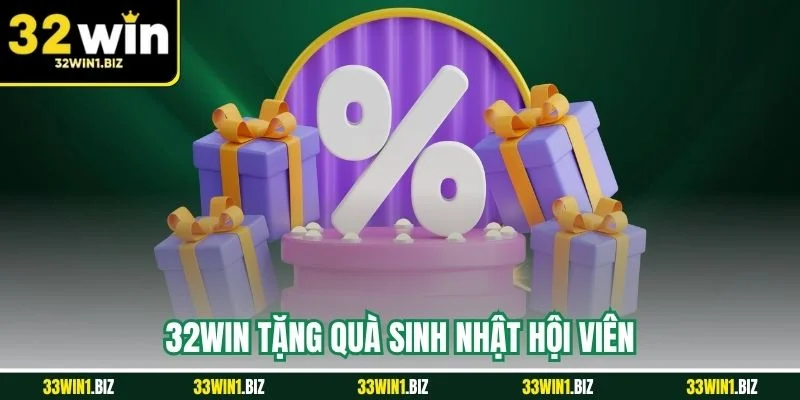 32WIn tặng quà sinh cho hội viên trung tành