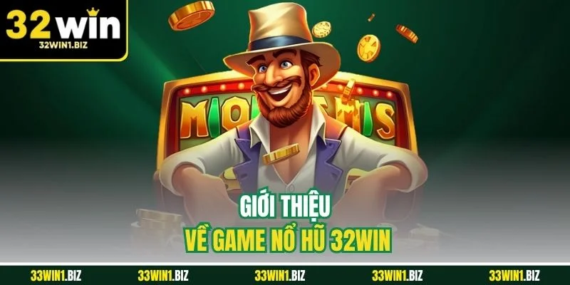 Giới thiệu tổng quan nhất về game nổ hũ