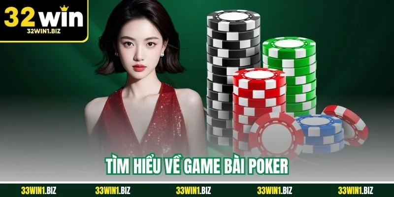 Tìm hiểu cách chơi poker cơ bản 