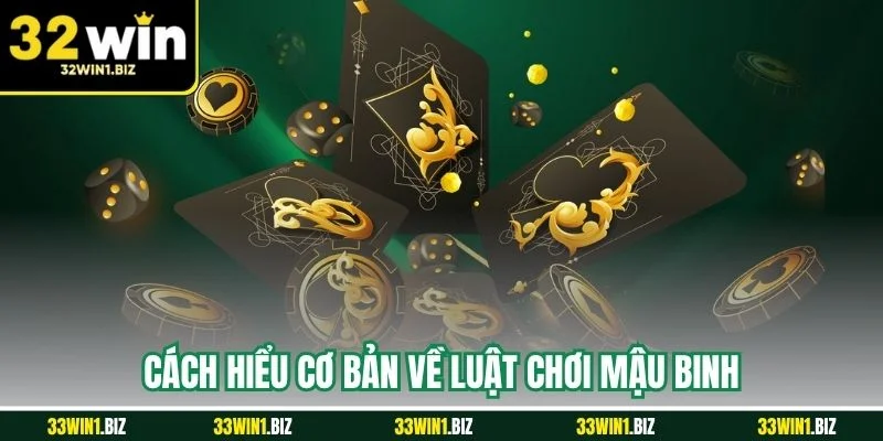 Luật chơi mậu binh dễ hiểu nhất dành cho người mới