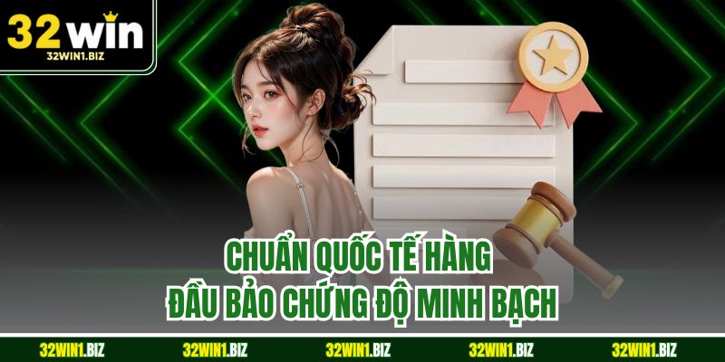 Chuẩn quốc tế hàng đầu bảo chứng độ minh bạch